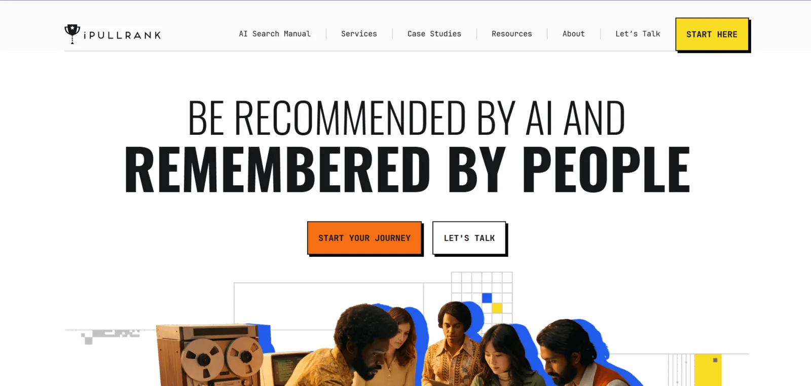 iPullRank homepage headlined Be recommended by AI and remembered by people, above a retro-styled photo of people gathered around a desk and a reel-to-reel tape deck