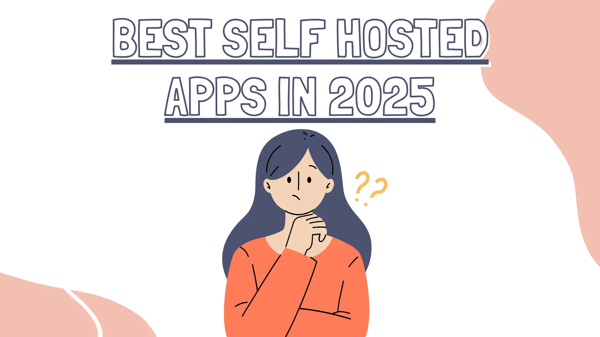 Best Self Hosted Apps in 2025