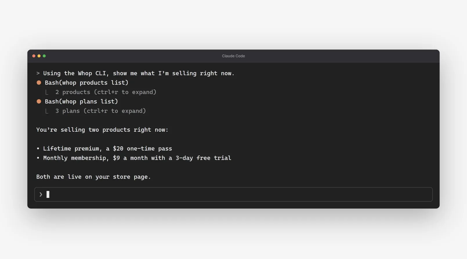 Claude Code terminal where the prompt 'Using the Whop CLI, show me what I am selling right now' runs whop products list and whop plans list, then summarises two live products: a $20 lifetime pass and a $9 monthly membership with a 3-day free trial